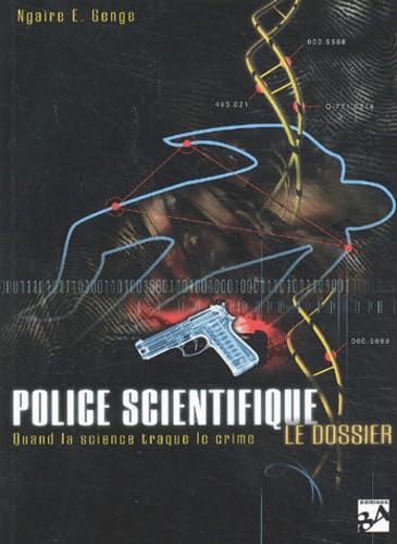 Police scientifique : Le dossier : Quand la science traque le crime book