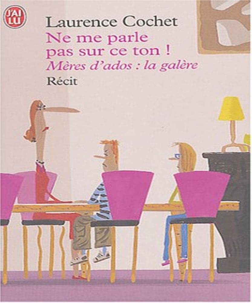 Ne me parle pas sur ce ton ! : Mères d'ados : la galère Books