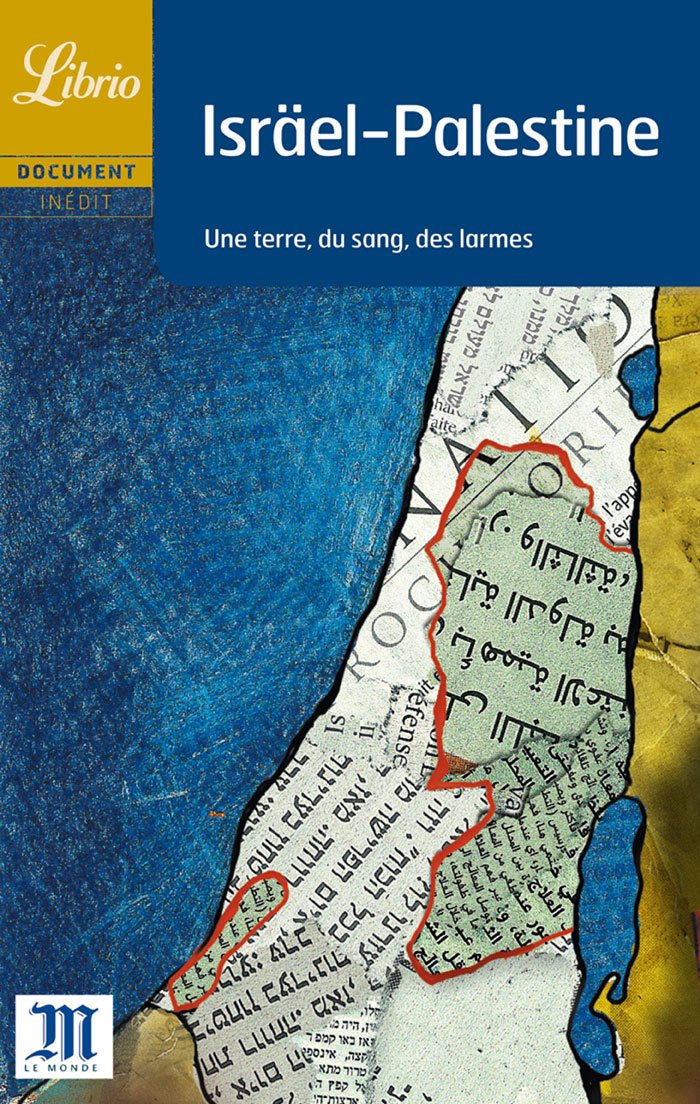 Israël Palestine : Une terre, du sang, des larmes Politics & History