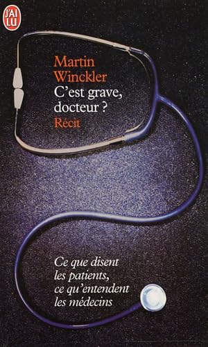 C'est grave docteur ?: Ce que disent les patients, ce qu'entendent les médecins book