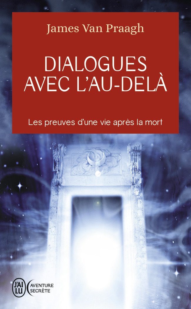 Dialogues avec l'au-delà - Les preuves d'une vie après la mort book
