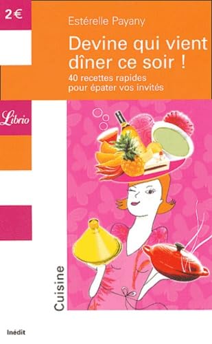 Devine qui vient diner ce soir !: QUARANTE RECETTES RAPIDES POUR EPATER VOS INVITES book