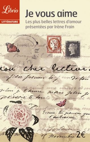 Je vous aime: LES PLUS BELLES LETTRES D'AMOUR Contemporary literature