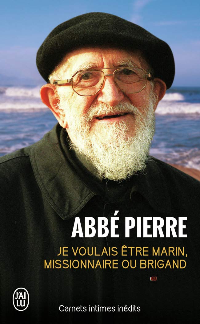 Je voulais être marin, missionnaire ou brigand : Carnets intimes et pensées choisies: Carnets intimes inédits Memories