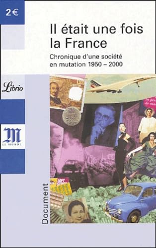Il etait une fois la France: Chronique d'une société en mutation 1950-2000 Essays & Short Stories