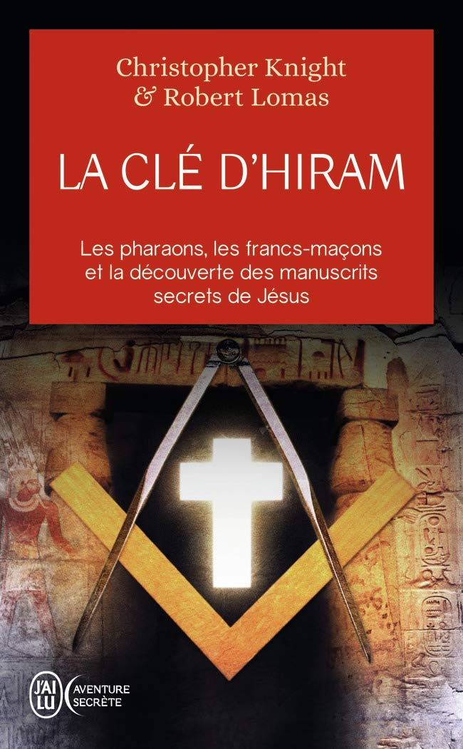 La clé d'Hiram: Les pharaons , les francs-maçons et la découverte des manuscrits secrets de Jésus book