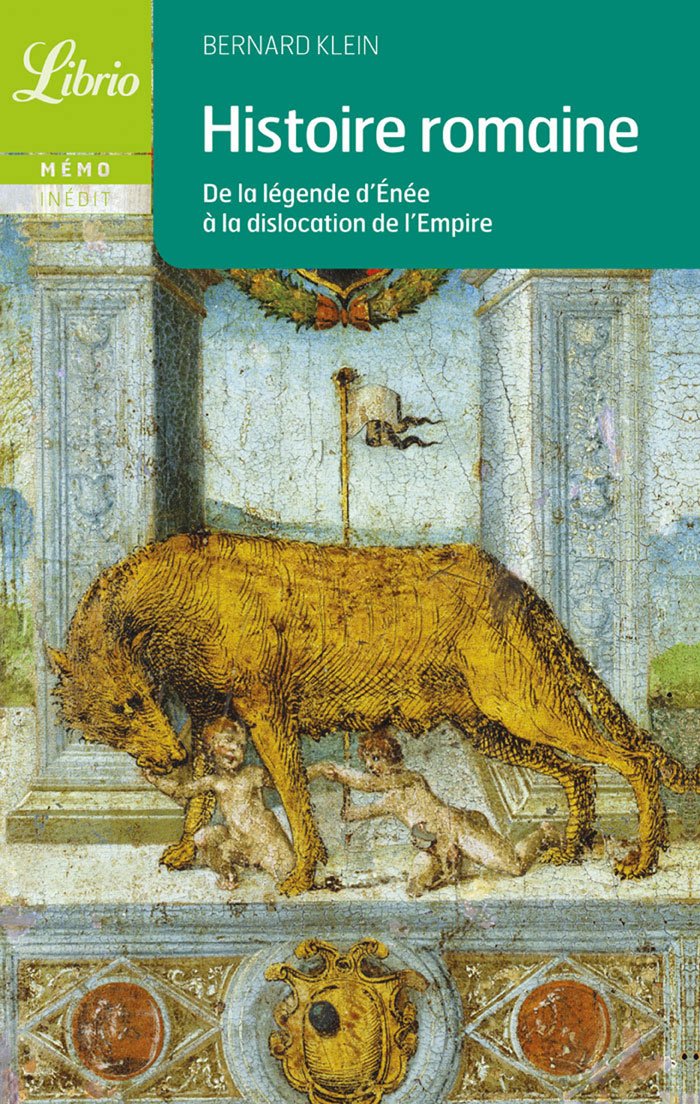 Histoire romaine : De la légende d'Enée à la dislocation de l'Empire: DE LA LEGENDE D'ENEE A LA DISLOCATION DE L'EMPIRE Politics & History