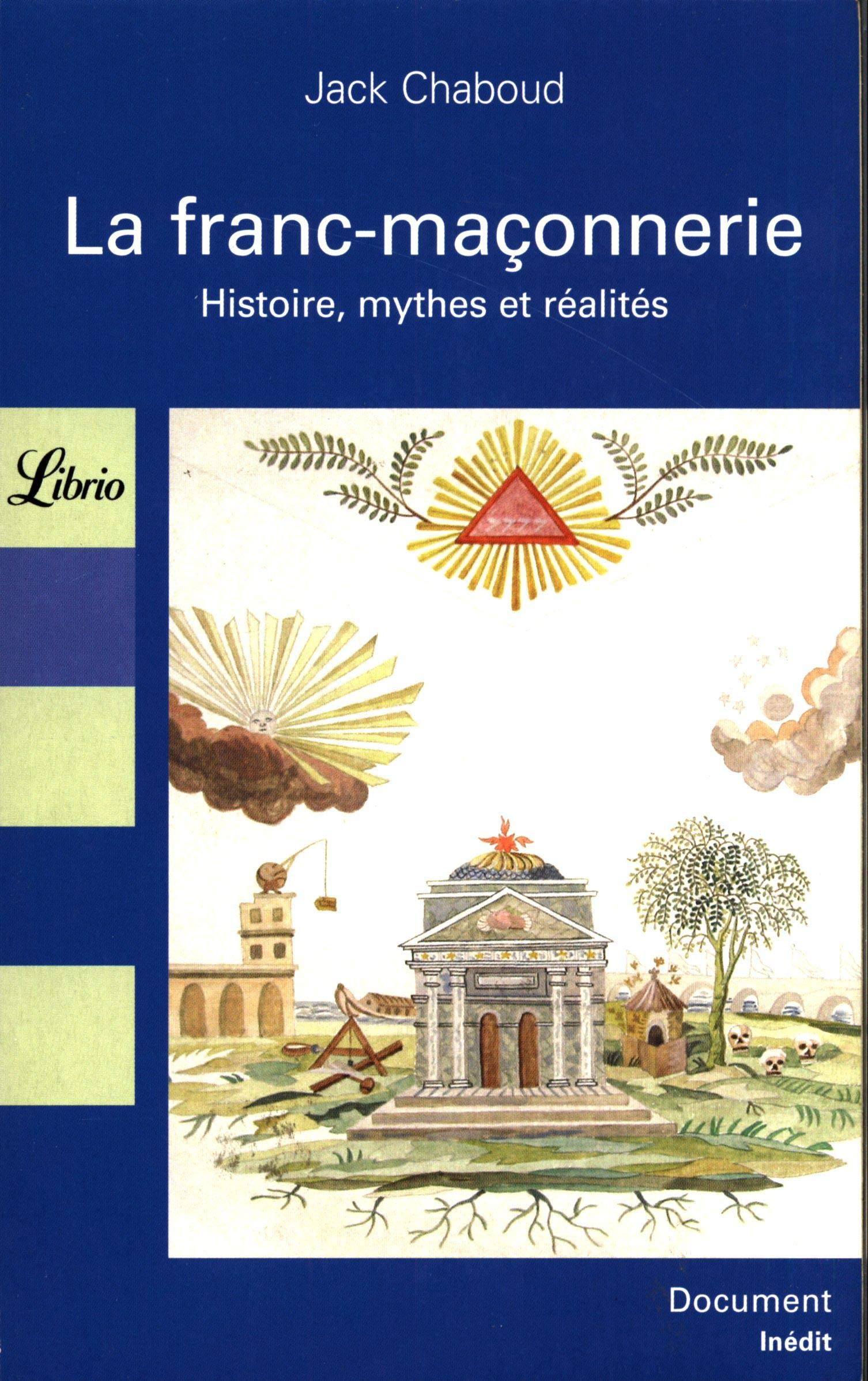 La franc-maçonnerie : Histoire, mythes et réalités: HISTOIRE, MYTHES ET REALITES Essays & Short Stories