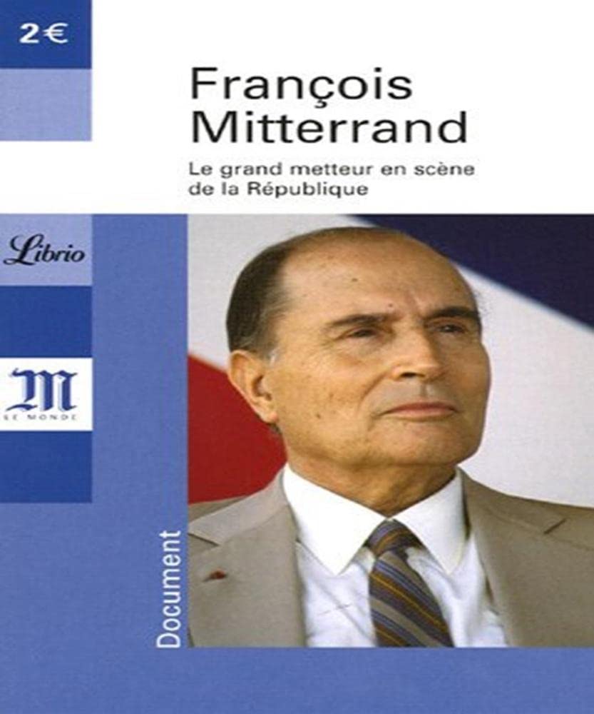 Francois mitterand, le grand metteur en scene de la republique: COEDITION AVEC LE JOURNAL LE MONDE book
