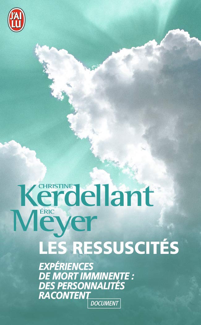 Les ressuscités: Expériences de mort imminente : des personnalités racontent book