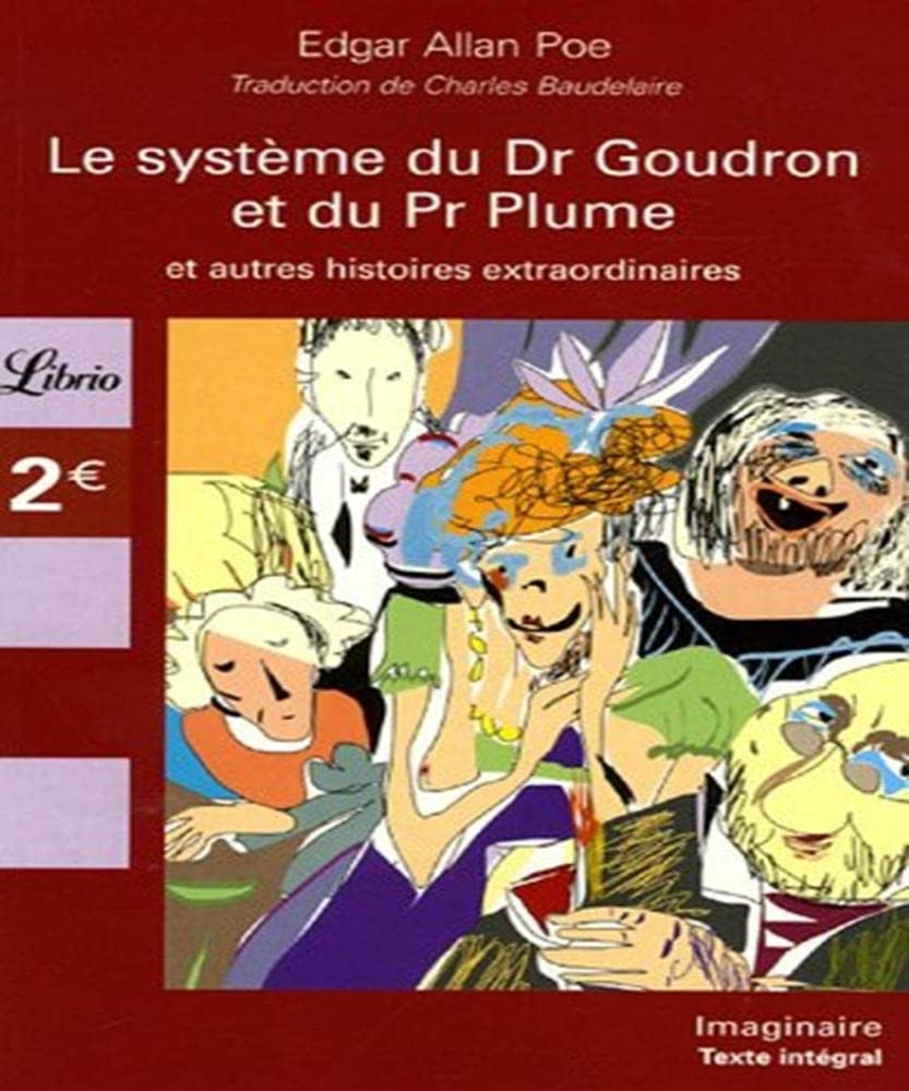Le système du Dr Goudron et du Pr Plume : Et autres histoires extraordinaires: MORCEAUX CHOISIS - LE SYSTEME DU DR GOUDRON DU PR PLUME ET AUTRES HISTOIRES EXTR Classics