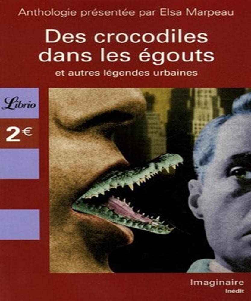 Crocodiles dans les egouts et autres legendes urbaines (Des): ANTHOLOGIE PRESENTEE PAR ELSA MARPEAU book
