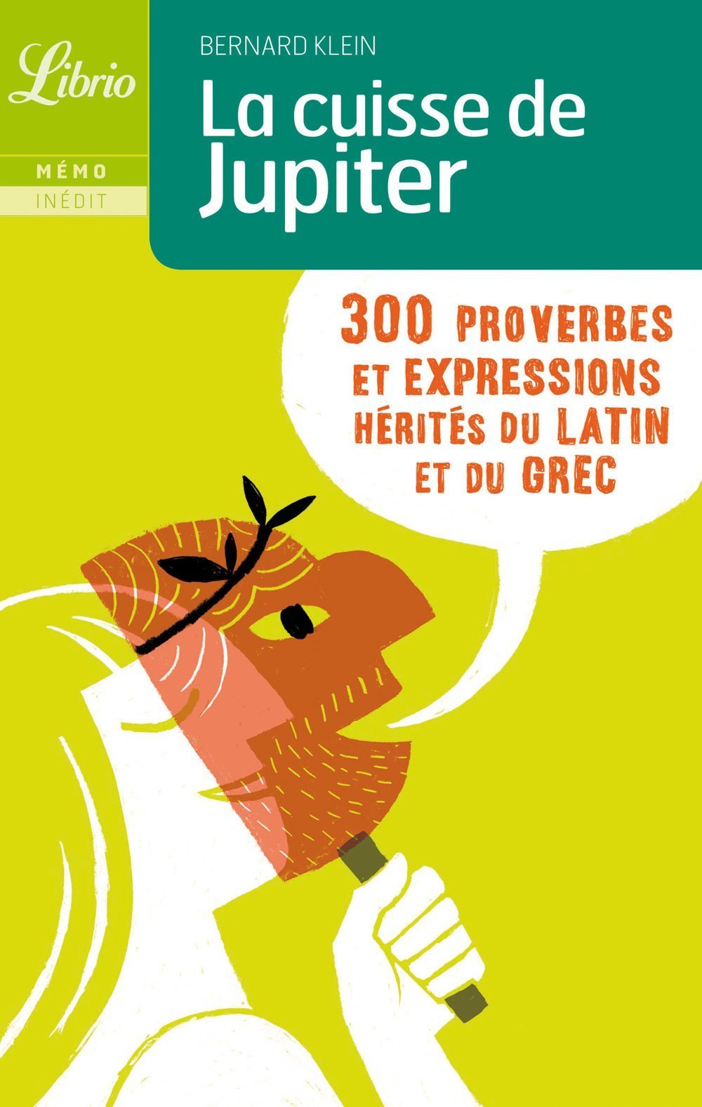 La cuisse de jupiter: 300 PROVERBES ET EXPRESSIONS HERITES DU LATIN ET DU GREC book