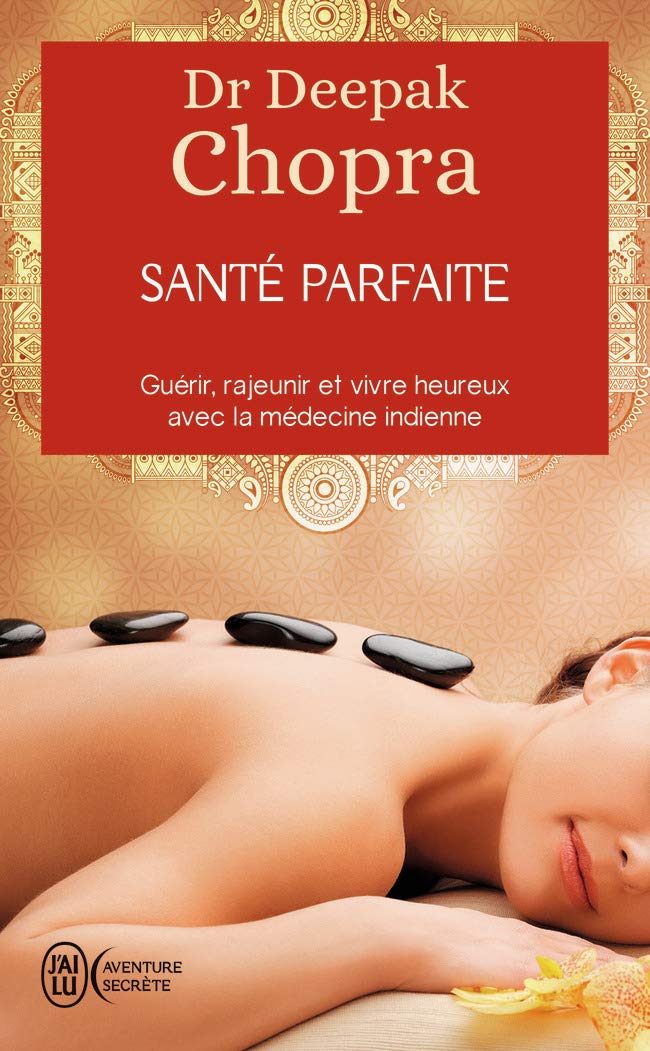 Santé parfaite - Guérir, rajeunir et vivre heureux avec la médecine indienne book