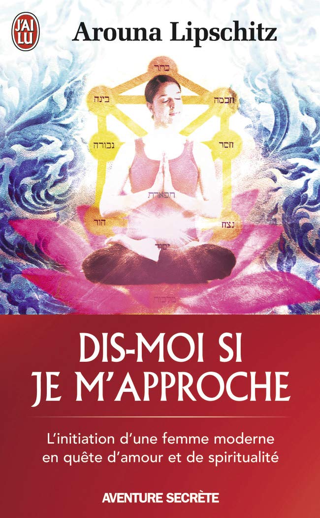 Dis-moi si je m'approche : L'initiation d'une femme moderne en quête d'amour et de spiritualité Religion & Esotericism