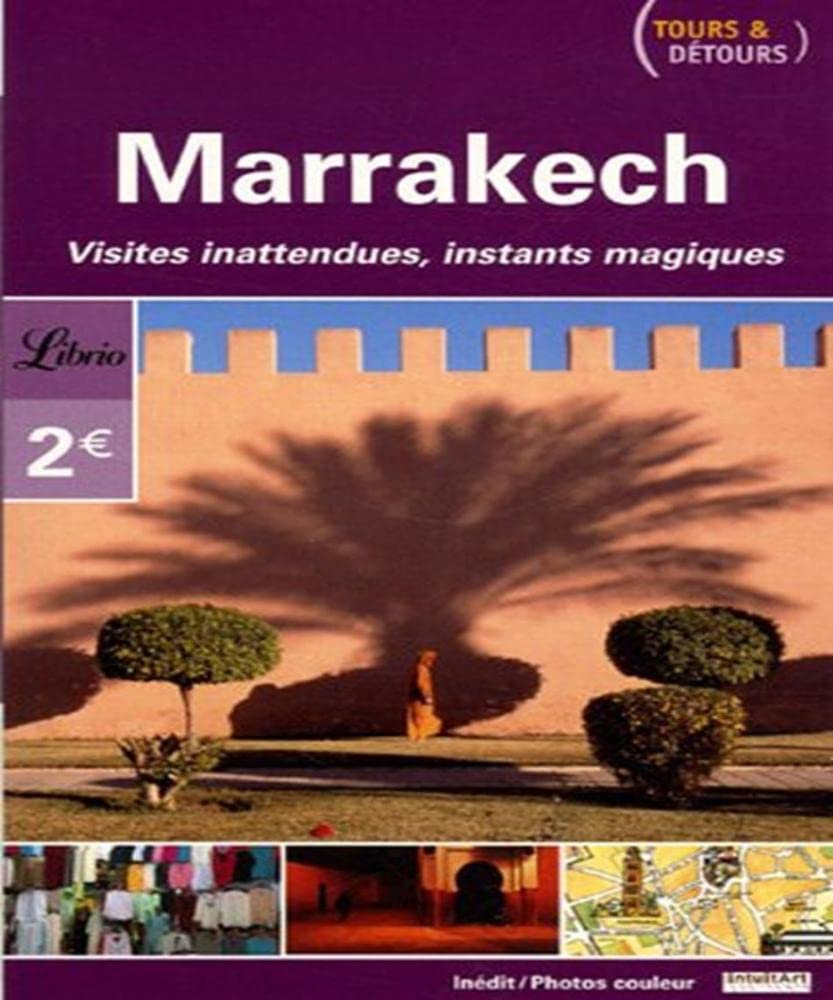 Marrakech - tours et detours: VISITES INATTENDUES INSTANTS MAGIQUES book
