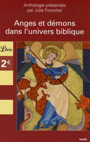 Anges et demons dans l'univers biblique: ANTHOLOGIE PRESENTEE PAR JULIE FORESTIER Classics