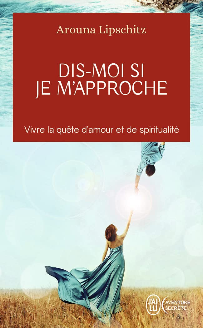 Dis-moi si je m'approche: Vivre la quête d'amour et de spiritualité Religion & Esotericism