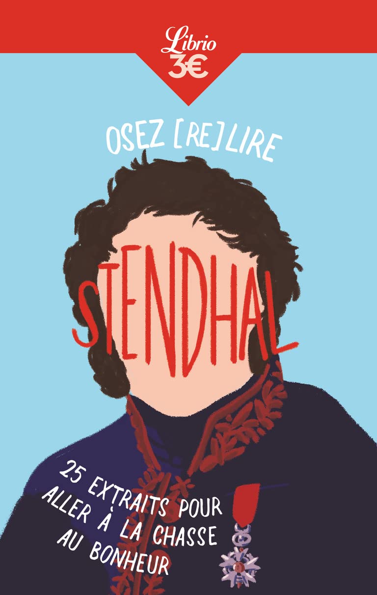 Osez (re)lire Stendhal: 25 extraits pour aller à la chasse au bonheur Contemporary literature