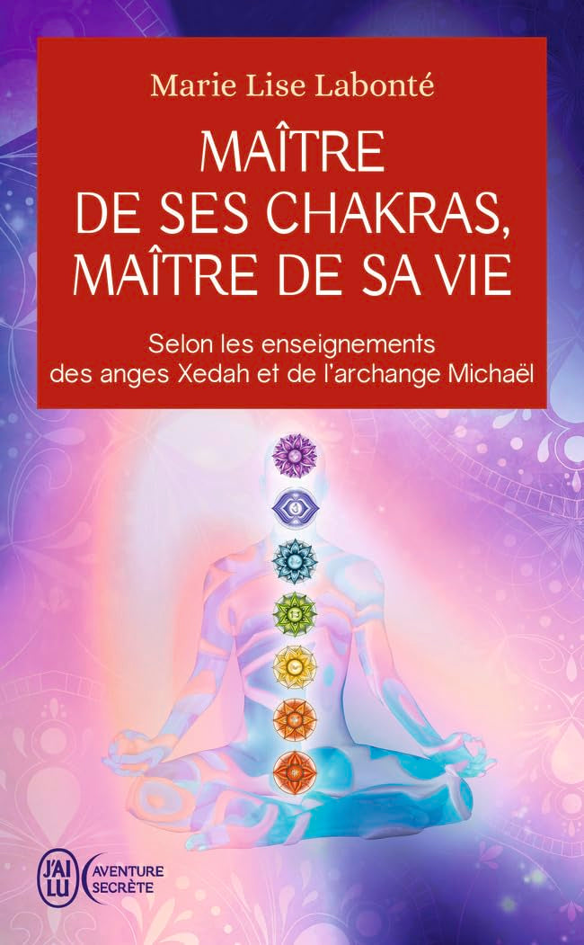 Maître de ses chakras, Maître de sa vie: Selon les enseignements des anges Xedah et de l'archange Michaël Religion & Esotericism