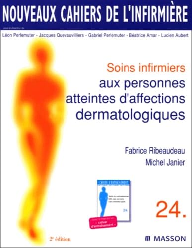 Nouveaux cahiers de l'infirmière, tome 24 : Soins infirmiers aux personnes atteintes d'affections dermatologiques, 2e édition book
