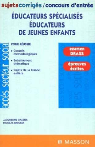 Educateurs spécialisés, éducateurs de jeunes enfants : Sujets corrigés/concours d'entrée, examen DRASS, épreuves écrites book