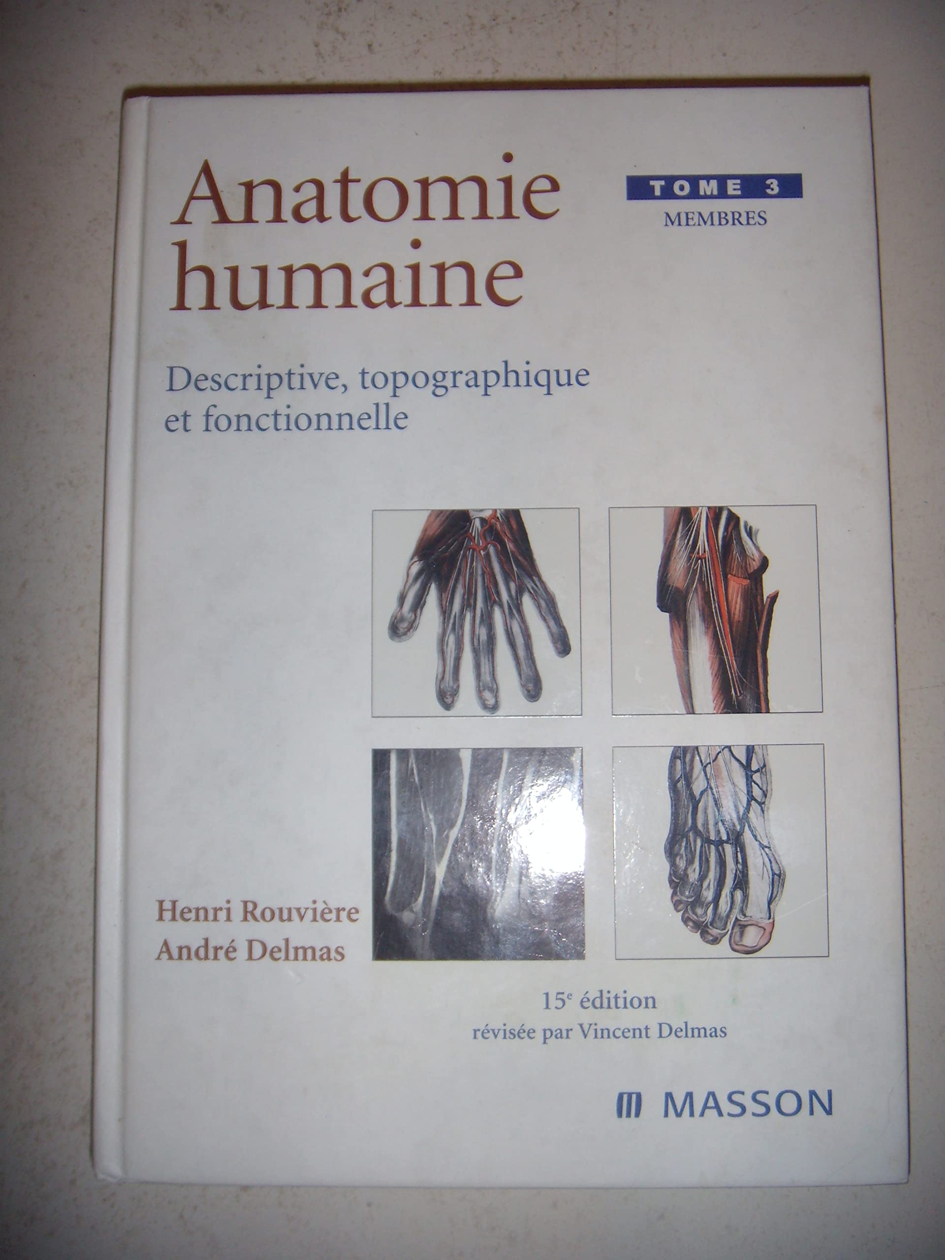 Anatomie humaine descriptive topographique et fonctionnelle, tome 3 : Membres Medicine