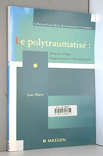 Le Polytraumatise : Prise En Charge Diagnostique Et Therapeutique book