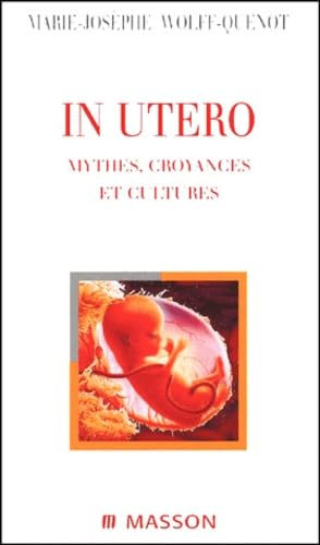 In Utero. Mythes, Croyances Et Cultures Medicine