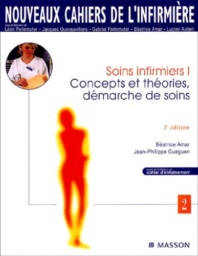 Soins Infirmiers. Tome 1, Concepts Et Theories, Demarche De Soins, 3eme Edition book