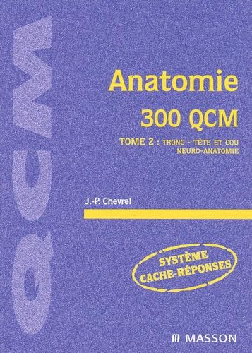 Anatomie, 300 QCM, tome 2 : Anatomie du tronc, anatomie de la tête et du cou, neuro-anatomie book