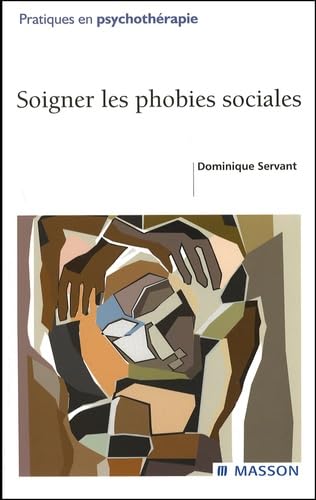 Soigner les phobies sociales.: Diagnostic et prise en charge Books
