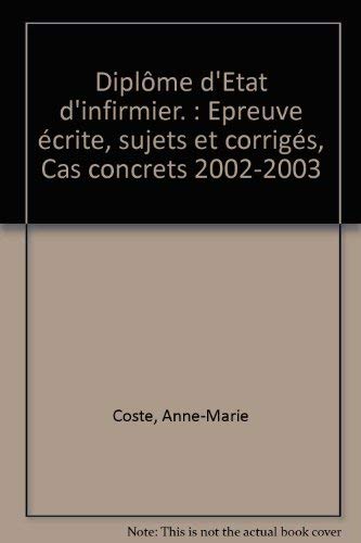 Diplôme d'Etat d'infirmier 2002-2003 : Epreuve écrite - Sujets et corrigés book
