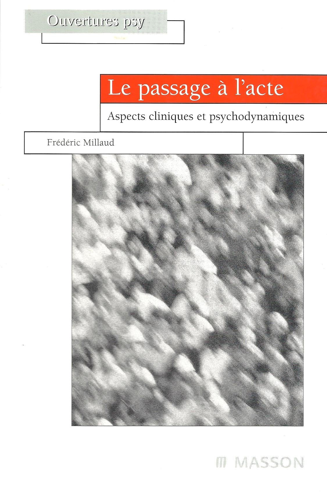Le Passage A L'Acte. Aspects Cliniques Et Psychodynamiques Books