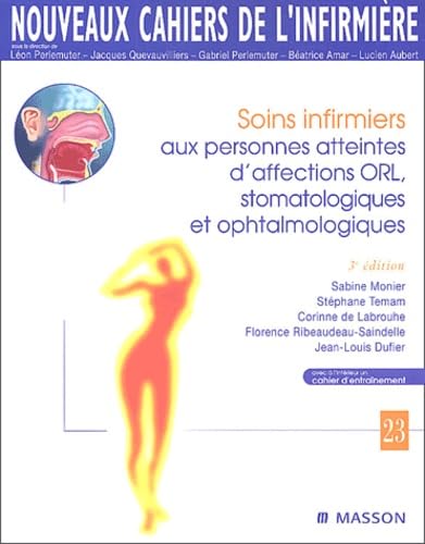 Nouveaux cahiers de l'infirmière, tome 23 : Soins infirmiers aux personnes atteintes d'affections ORL, stomatologiques et ophtalmologiques Books