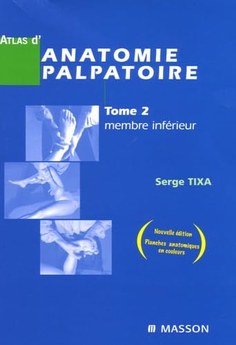 Atlas d'anatomie palpatoire. Vol. 2. Membre inférieur : investigation manuelle de surface Medicine