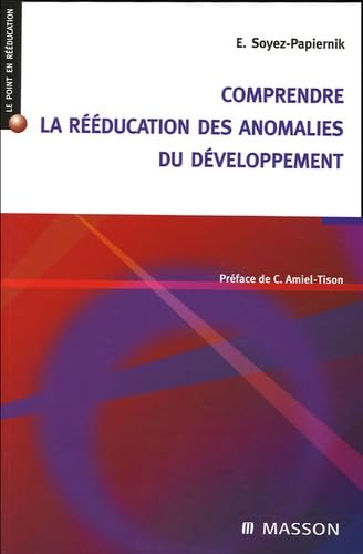 Comprendre la rééducation des anomalies du développement book