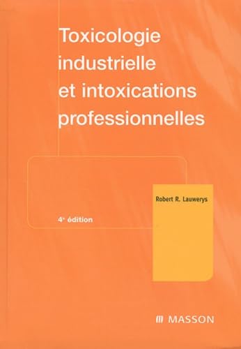 Toxicologie industrielle et intoxications professionnelles.: 4ème édition book
