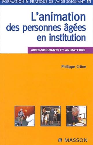 L'animation des personnes âgées en institution: Aides-soignants et animateurs Books