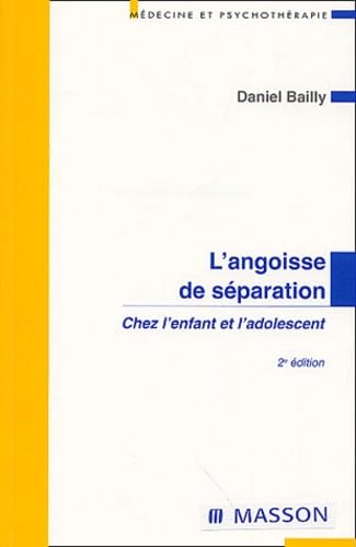 L'angoisse de séparation: CHEZ L ENFANT ET L ADOLESCENT Medicine