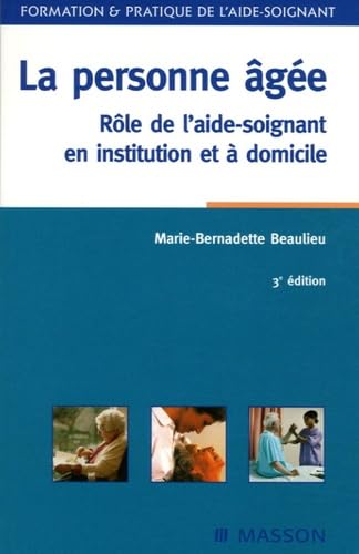 La personne âgée : Rôle de l'aide-soignant en institution et à domicile Books
