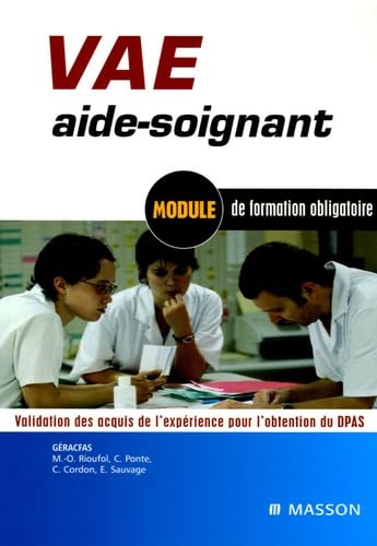 VAE aide-soignant : Module de formation obligatoire Validation des acquis de l'expérience pour l'obtention du DPAS: Module de formation obligatoire. ... de l'expérience pour l'obtention du DEAS Medicine