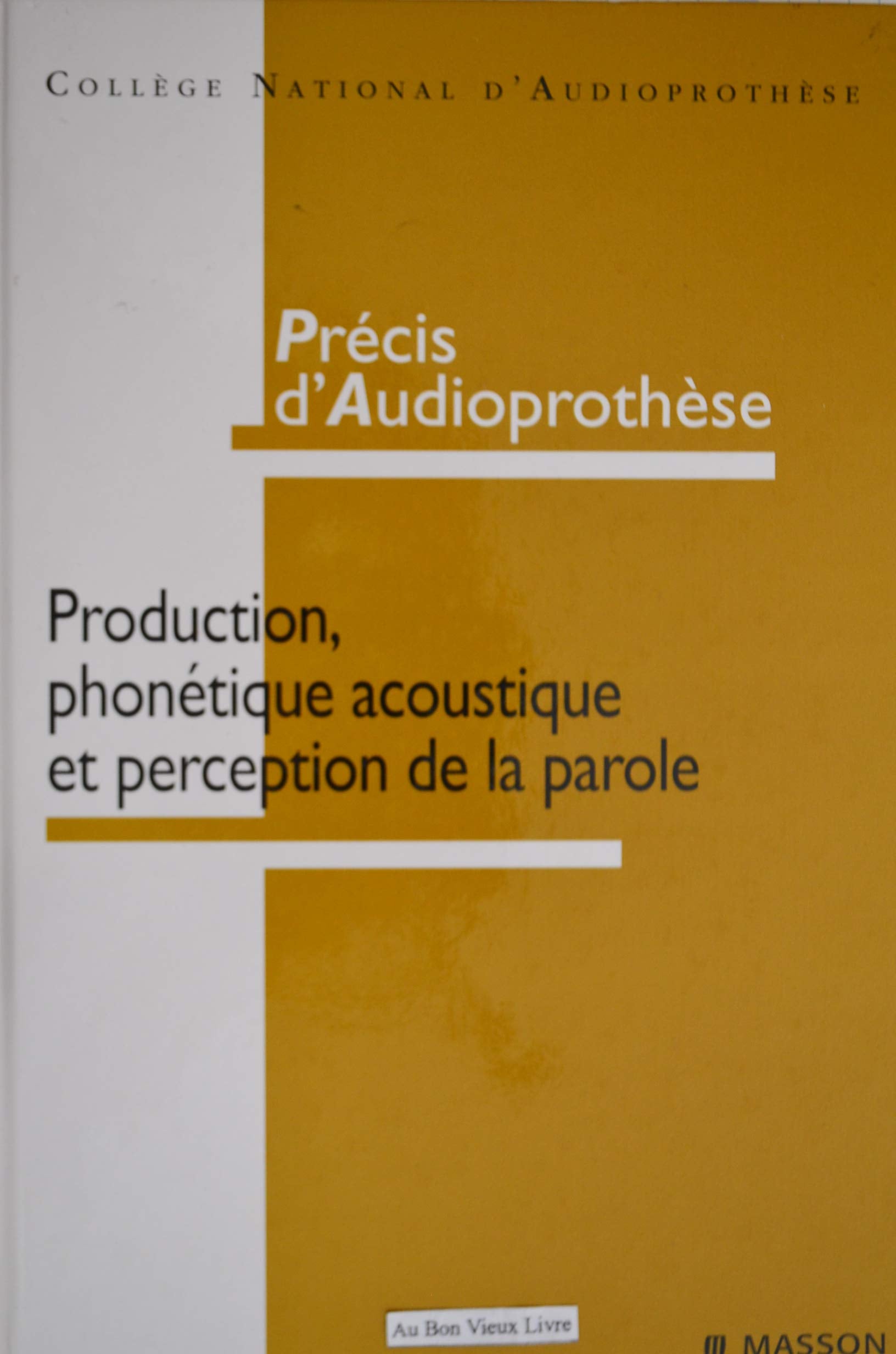 Précis d'Audioprothèse: Production, phonétique et acoustique de la parole book