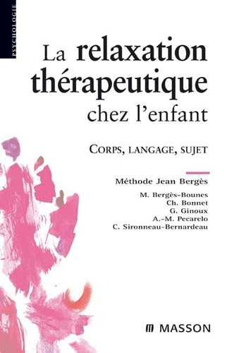 La relaxation thérapeutique chez l'enfant: Corps, langage, sujet. Méthode J. Bergès book