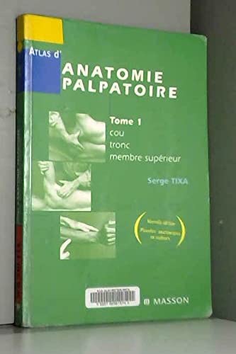 Anatomie palpatoire - Tome 1. Cou, tronc, membre supérieur book
