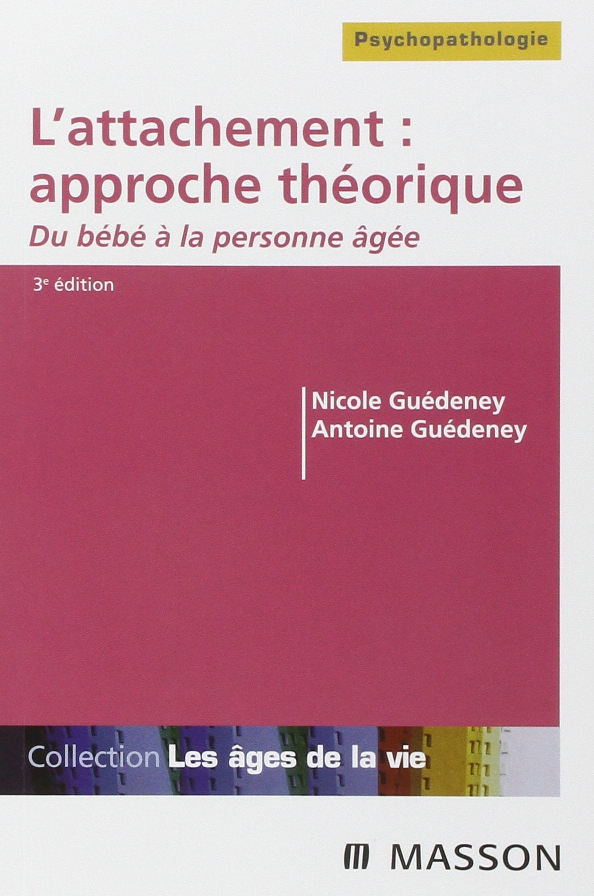 L'attachement : approche théorique: Du bébé à la personne âgée Books