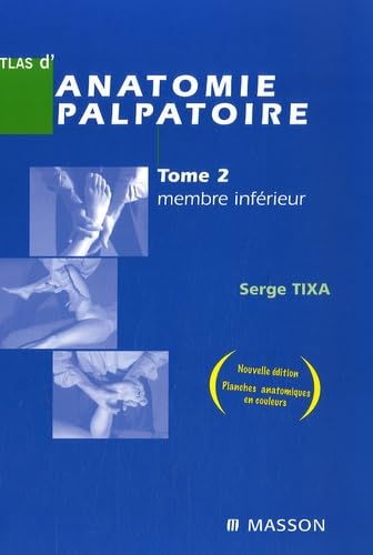 Atlas d'anatomie palpatoire: Tome 2, Membre inférieur - Investigation manuelle de surface Books
