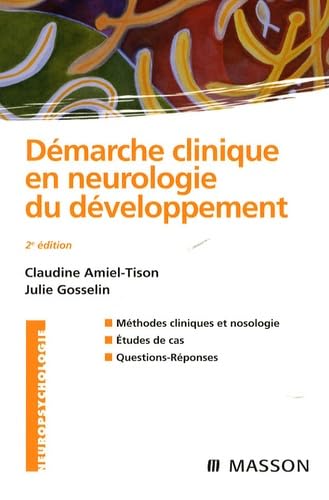 Démarche clinique en neurologie du développement : Méthodes cliniques et nosologie, études de cas, questions-réponses (Ancien prix éditeur : 49,90 euros) book