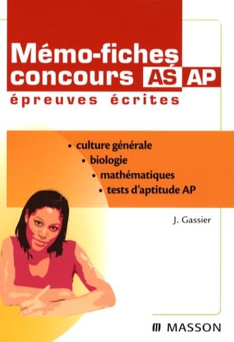 Mémo-fiches Concours AS/AP Épreuves écrites: Biologie - Mathématiques - Culture générale - Tests d'aptitude book