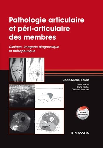 Pathologie articulaire et péri-articulaire des membres: Clinique, imagerie diagnostique et thérapeutique Medicine
